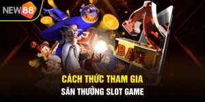 cach thuc tham gia san thuong slot game